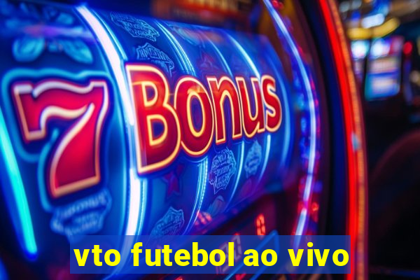 vto futebol ao vivo